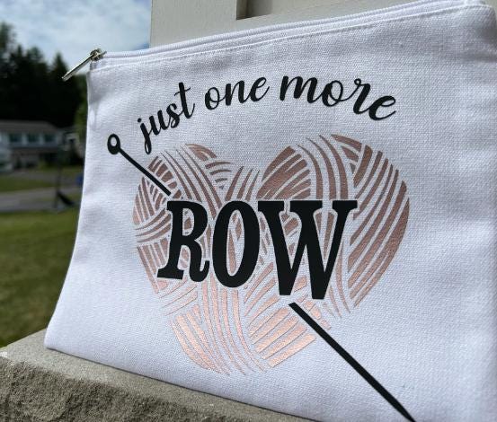 Just One More Row Project Bag | Crochet Knitting Zipper Pouch
