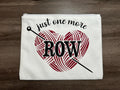 Just One More Row Project Bag | Crochet Knitting Zipper Pouch
